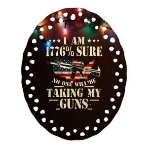 I Am 1776 % Sure No One Will Be Taking My Guns Patriotic Gun Rights USA Freedom Ceramic Oval Ornament