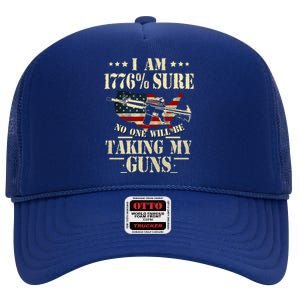 I Am 1776 % Sure No One Will Be Taking My Guns Patriotic Gun Rights USA Freedom High Crown Mesh Back Trucker Hat