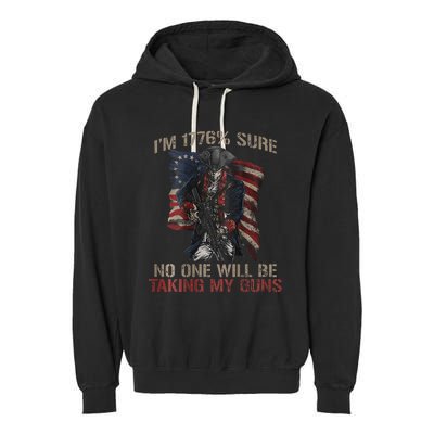 I Am 1776 Sure No One Will Be Taking My Guns Garment-Dyed Fleece Hoodie