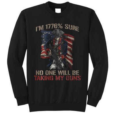 I Am 1776 Sure No One Will Be Taking My Guns Sweatshirt