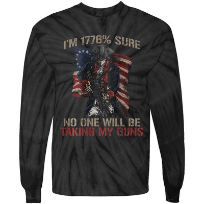 I Am 1776 Sure No One Will Be Taking My Guns Tie-Dye Long Sleeve Shirt