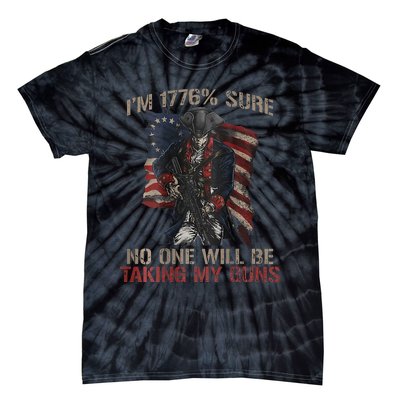 I Am 1776 Sure No One Will Be Taking My Guns Tie-Dye T-Shirt