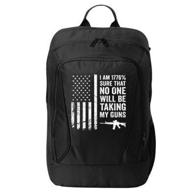 I Am 1776 Sure No One Is Taking My Guns Funny Gift Pro Gun Usa Flag Gift City Backpack