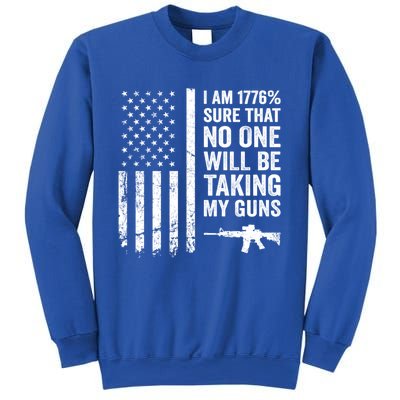 I Am 1776 Sure No One Is Taking My Guns Funny Gift Pro Gun Usa Flag Gift Sweatshirt