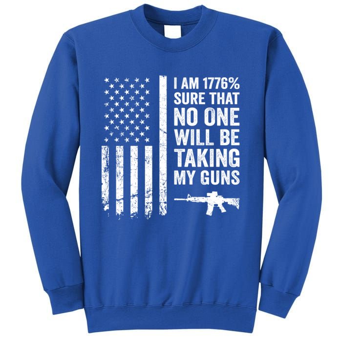 I Am 1776 Sure No One Is Taking My Guns Funny Gift Pro Gun Usa Flag Gift Sweatshirt