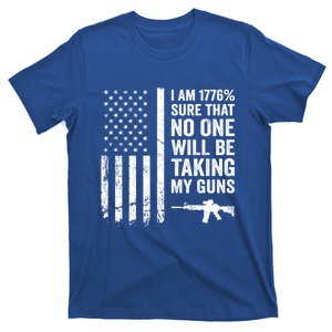 I Am 1776 Sure No One Is Taking My Guns Funny Gift Pro Gun Usa Flag Gift T-Shirt