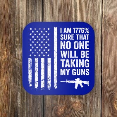 I Am 1776 Sure No One Is Taking My Guns Funny Gift Pro Gun Usa Flag Gift Coaster