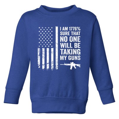 I Am 1776 Sure No One Is Taking My Guns Funny Gift Pro Gun Usa Flag Gift Toddler Sweatshirt