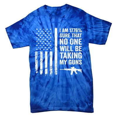 I Am 1776 Sure No One Is Taking My Guns Funny Gift Pro Gun Usa Flag Gift Tie-Dye T-Shirt