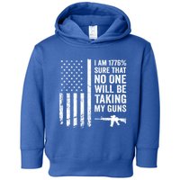 I Am 1776 Sure No One Is Taking My Guns Funny Gift Pro Gun Usa Flag Gift Toddler Hoodie