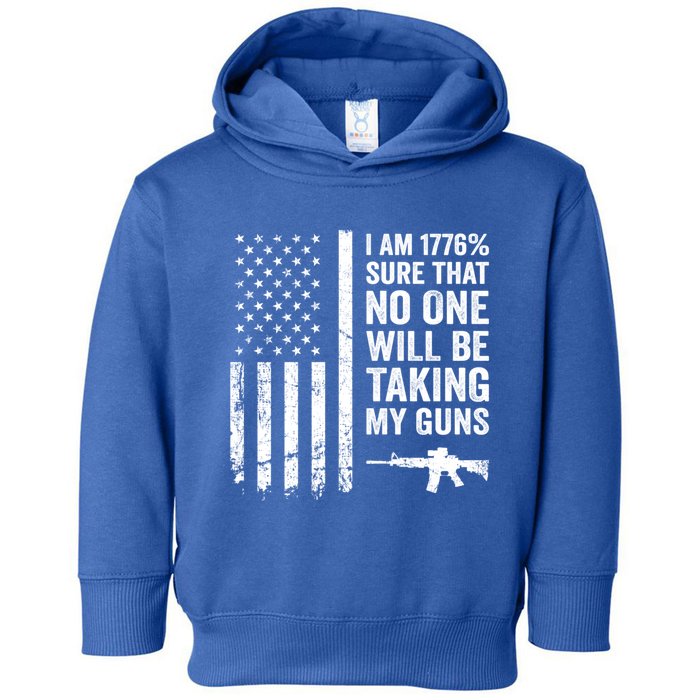 I Am 1776 Sure No One Is Taking My Guns Funny Gift Pro Gun Usa Flag Gift Toddler Hoodie