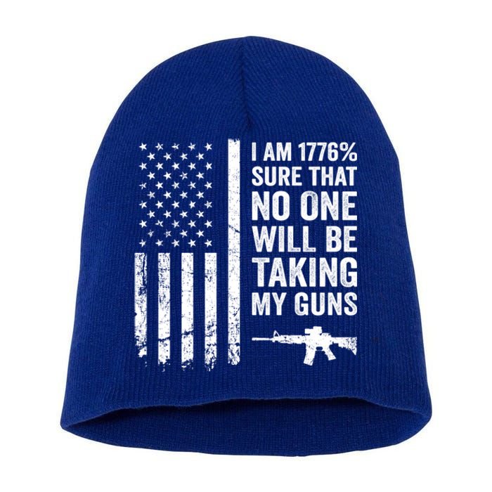 I Am 1776 Sure No One Is Taking My Guns Funny Gift Pro Gun Usa Flag Gift Short Acrylic Beanie