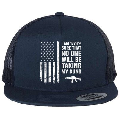 I Am 1776 Sure No One Is Taking My Guns Funny Gift Pro Gun Usa Flag Gift Flat Bill Trucker Hat