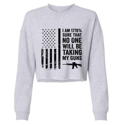 I Am 1776 Sure No One Is Taking My Guns Funny Gift Pro Gun Usa Flag Gift Cropped Pullover Crew