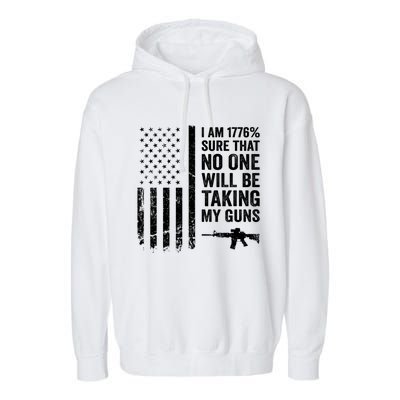 I Am 1776 Sure No One Is Taking My Guns Funny Gift Pro Gun Usa Flag Gift Garment-Dyed Fleece Hoodie