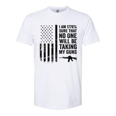 I Am 1776 Sure No One Is Taking My Guns Funny Gift Pro Gun Usa Flag Gift Softstyle CVC T-Shirt