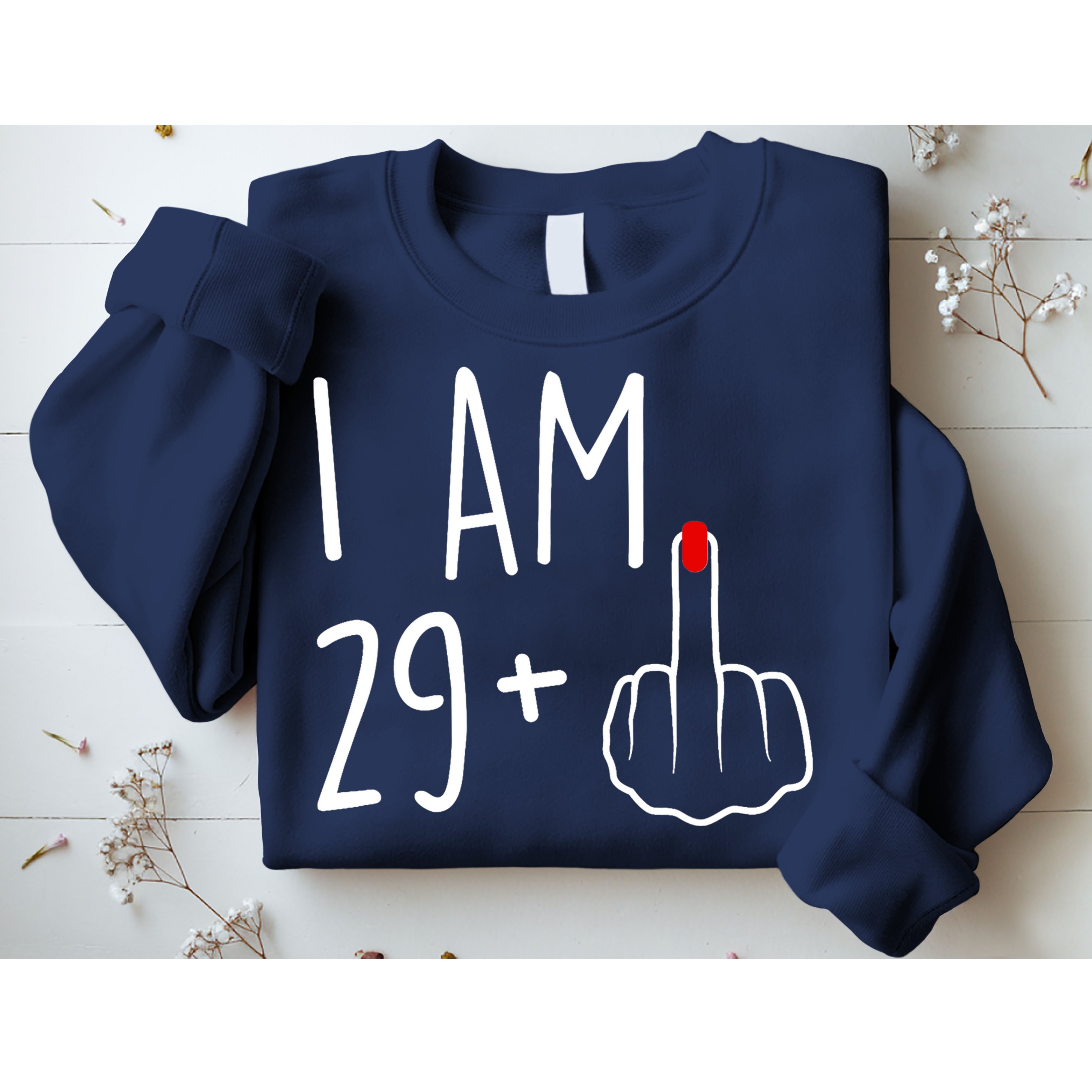 I Am 29 Plus 1 Middle Finger For A 30th Birthday For Wo Sweatshirt
