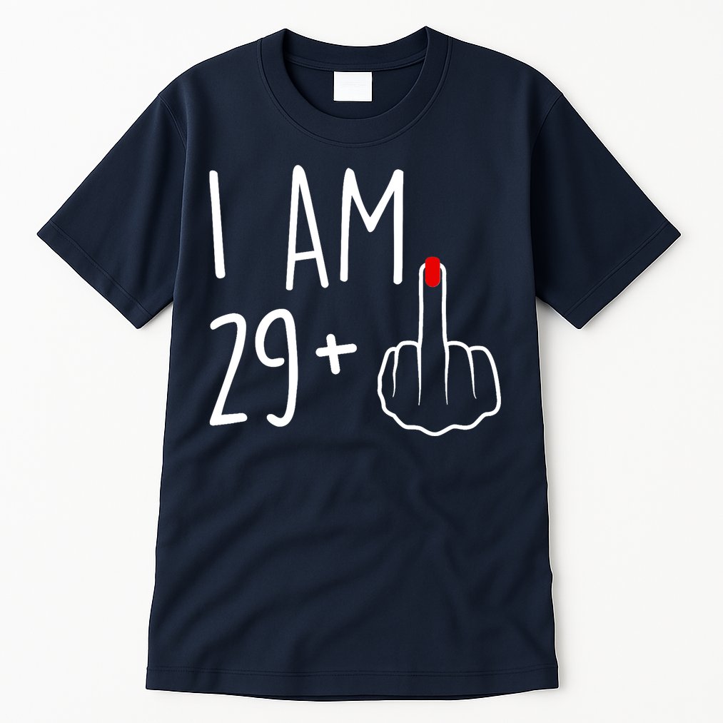 I Am 29 Plus 1 Middle Finger For A 30th Birthday For Wo Tall T-Shirt