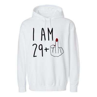 I Am 29 Plus Middle Finger Funny 30th Birthday Garment-Dyed Fleece Hoodie