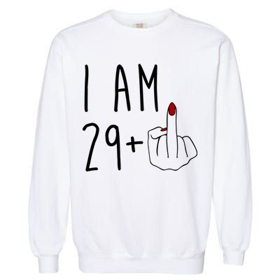 I Am 29 Plus Middle Finger Funny 30th Birthday Garment-Dyed Sweatshirt
