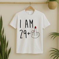 I Am 29 Plus Middle Finger Funny 30th Birthday T-Shirt