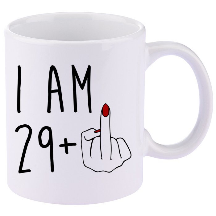 I Am 29 Plus Middle Finger Funny 30th Birthday 11oz C Handle Ceramic Mug