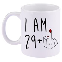 I Am 29 Plus Middle Finger Funny 30th Birthday 11oz C Handle Ceramic Mug
