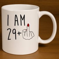 I Am 29 Plus Middle Finger Funny 30th Birthday 11oz C Handle Ceramic Mug