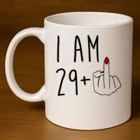 I Am 29 Plus Middle Finger Funny 30th Birthday 11oz C Handle Ceramic Mug