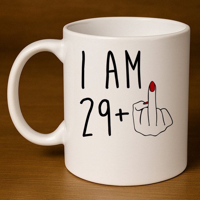 I Am 29 Plus Middle Finger Funny 30th Birthday 11oz C Handle Ceramic Mug