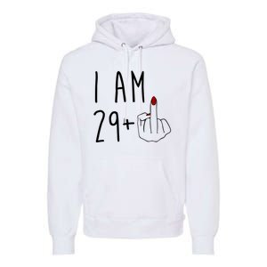 I Am 29 Plus Middle Finger Funny 30th Birthday Premium Hoodie