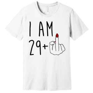 I Am 29 Plus Middle Finger Funny 30th Birthday Premium T-Shirt