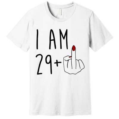 I Am 29 Plus Middle Finger Funny 30th Birthday Premium T-Shirt