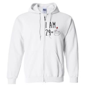 I Am 29 Plus Middle Finger Funny 30th Birthday Full Zip Hoodie