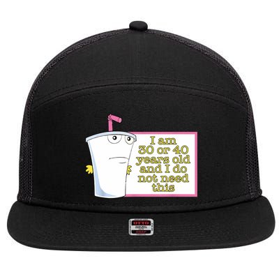 I Am 30 Or 40 Years Old And I Do Not Need This Funny 7 Panel Mesh Trucker Snapback Hat