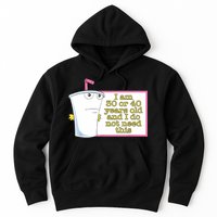 I Am 30 Or 40 Years Old And I Do Not Need This Funny Hoodie