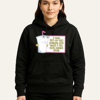 I Am 30 Or 40 Years Old And I Do Not Need This Funny Hoodie