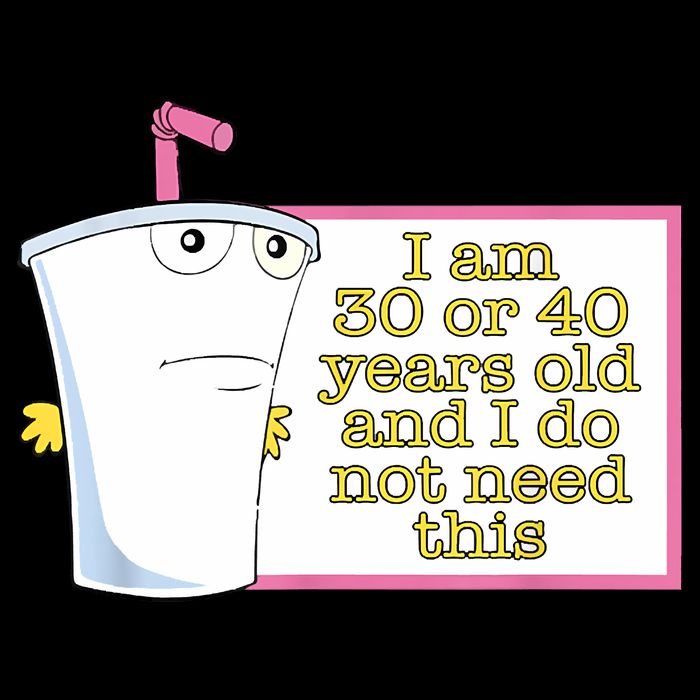 I Am 30 Or 40 Years Old And I Do Not Need This Funny Button
