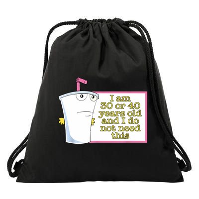 I Am 30 Or 40 Years Old And I Do Not Need This Funny Drawstring Bag