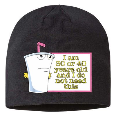 I Am 30 Or 40 Years Old And I Do Not Need This Funny Sustainable Beanie