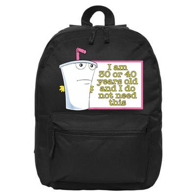 I Am 30 Or 40 Years Old And I Do Not Need This Funny 16 in Basic Backpack