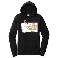 I Am 30 Or 40 Years Old And I Do Not Need This Funny Women's Pullover Hoodie