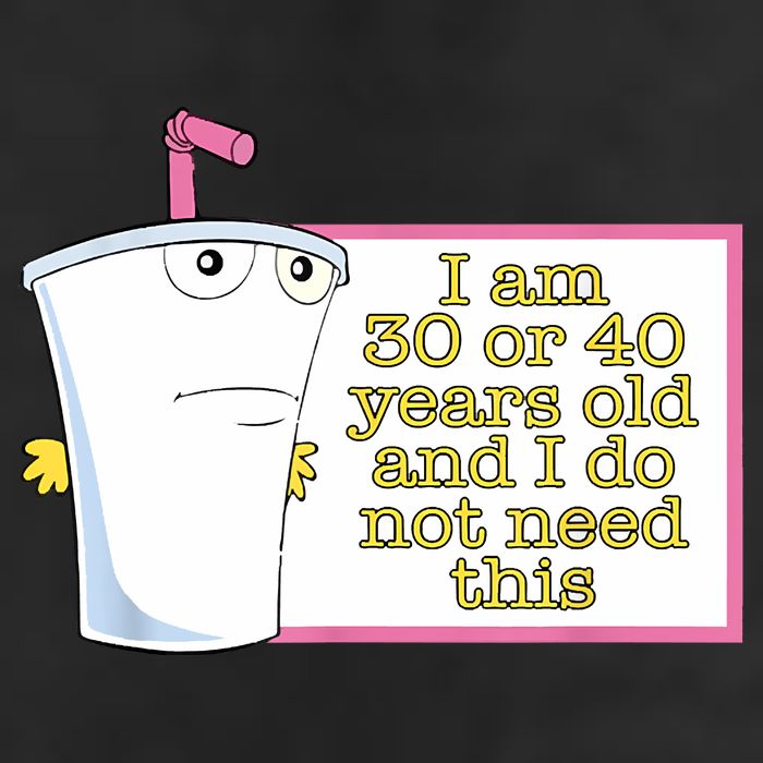 I Am 30 Or 40 Years Old And I Do Not Need This Funny Tumbler