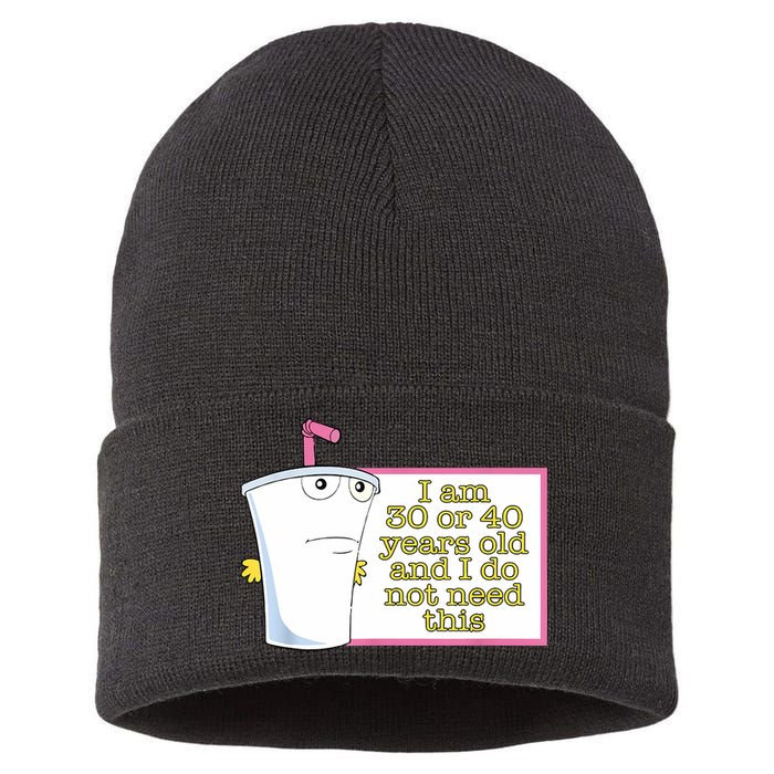 I Am 30 Or 40 Years Old And I Do Not Need This Funny Sustainable Knit Beanie