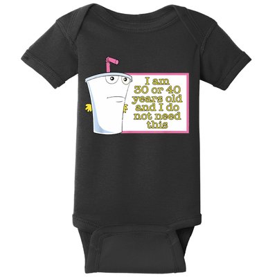 I Am 30 Or 40 Years Old And I Do Not Need This Funny Baby Bodysuit