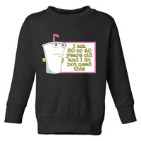 I Am 30 Or 40 Years Old And I Do Not Need This Funny Toddler Sweatshirt