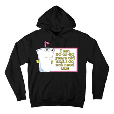 I Am 30 Or 40 Years Old And I Do Not Need This Funny Tall Hoodie
