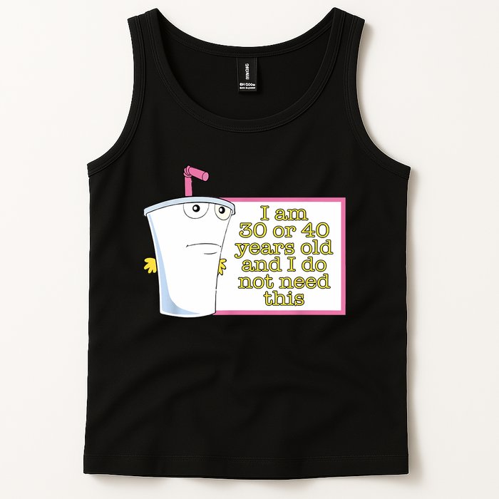 I Am 30 Or 40 Years Old And I Do Not Need This Funny Tank Top