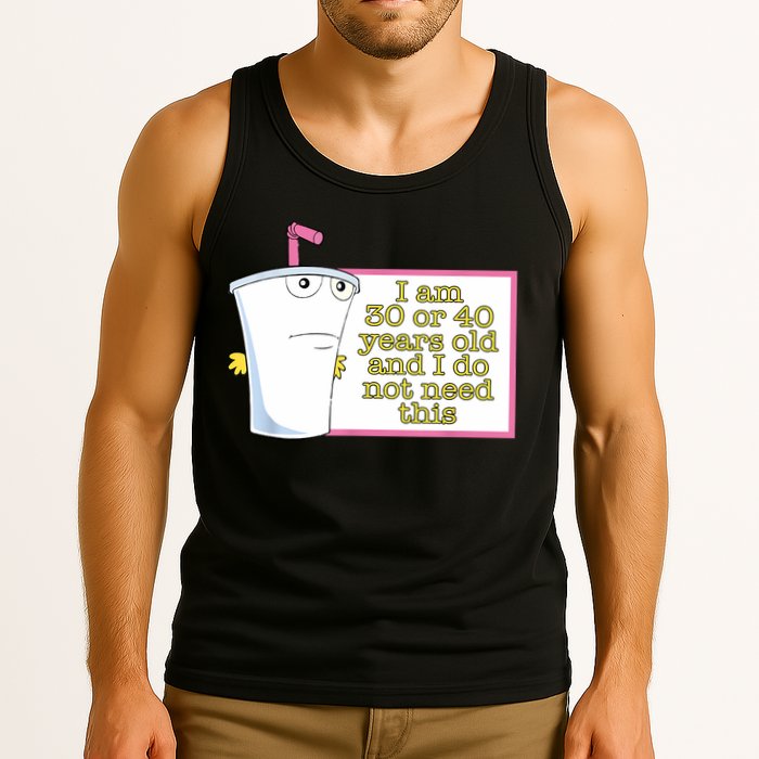 I Am 30 Or 40 Years Old And I Do Not Need This Funny Tank Top