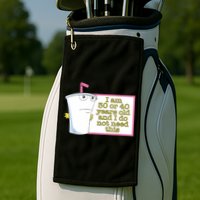 I Am 30 Or 40 Years Old And I Do Not Need This Funny Golf Towel